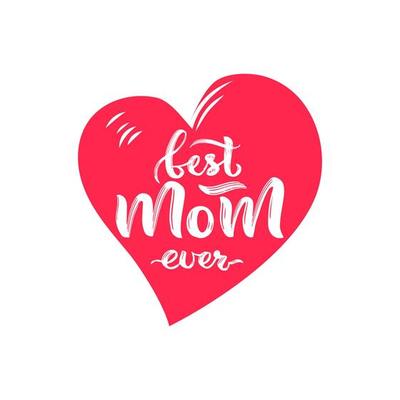 Best mom ever on red heart. Motivational quote. Happy Mother s Day Holiday concept. Hand lettering design. Texture script. Template of t shirt print, greeting card, sticker, poster, web banner.