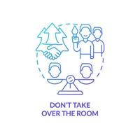 Dont take over room blue gradient concept icon. Helping teammates abstract idea thin line illustration. Active participation among members. Isolated outline drawing. Myriad Pro-Bold font used vector
