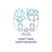 Dont take over room blue gradient concept icon. Helping teammates abstract idea thin line illustration. Active participation among members. Isolated outline drawing. Myriad Pro-Bold font used vector