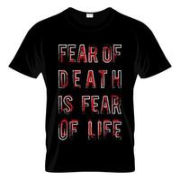 Fear Of Death Is Fear Of Life T Shirt Design vector