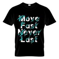 Move Fast Never Last T Shirt Design Vector