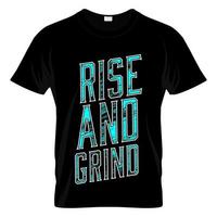 Rise And Grind Graphic T Shirt Design Vector