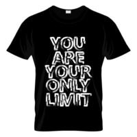 You Are Your Only Limit Typography T Shirt Design vector