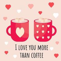 Valentines day card with two red cups of coffee and inscription ' Love you more than coffee'. Romantic concept. Vector illustration suitable for poster, flyer. I love you greeting cards.