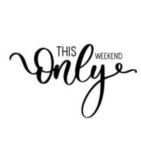 This weekend only promotional label template lettering inscription. vector