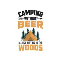 acampar sin cerveza es simplemente sentarse en el diseño de la camiseta del bosque vector