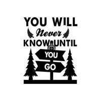 You Never Know Until You Go Typography Tshirt Design vector