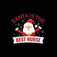 Christmas Day T-Shirt Design. Santa is the best nurse t-shirt design vector. For t-shirt print and other uses. vector