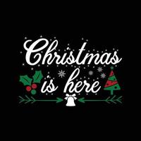 Christmas Day T-Shirt Design. Christmas is here t-shirt design vector. For t-shirt print and other uses. vector