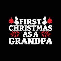 Christmas Day T-Shirt Design. First christmas as a grandpa t-shirt design vector. For t-shirt print and other uses. vector