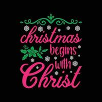 Christmas Day T-Shirt Design. Christmas begins with christ t-shirt design vector. For t-shirt print and other uses. vector