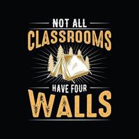 Not all Classrooms have four walls T-Shirt Design vector