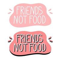 Friends are not food lettering in a pink bubble. Vector illustration on the theme of veganism and vegetarianism.