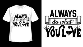 Always Do What You Love Typography T-shirt Design vector