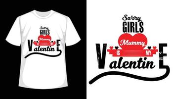 Sorry Girls Mummy Is My Valentine Typography T-shirt Design. Vector Illustration