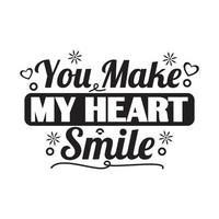 YOU MAKE MY HEART SMILE-Inspirational handwritten lettering vector