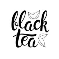 letras y hojas de té negro. caligrafía dibujada a mano y frase de letras de pincel. vector