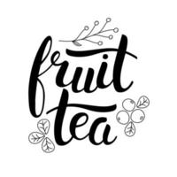 letras de té de frutas y bayas. caligrafía dibujada a mano y frase de letras de pincel. vector