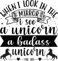 When i look in the mirror a unicorn a badass unicorn vector