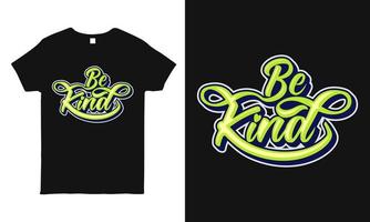 Motivational, inspirational quote hand-drawn lettering design featuring the message Be kind. Typography t-shirt design template. vector