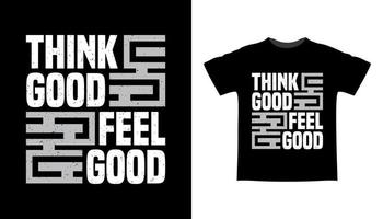Think good feel good typography t-shirt design vector