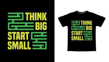 Think big start small typography t-shirt design vector