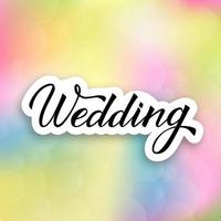 Calligraphy lettering Wedding on colorful gradient background with bokeh. Hand written with brush. Easy to edit vector template for invitation, cards, reception signs, banners and decorations.