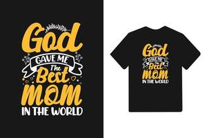 God gave me the best mom in the world mothers day t shirt design vector