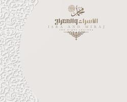 isra mi'raj tarjeta de felicitación diseño de vector de patrón floral islámico con caligrafía árabe brillante para fondo, papel tapiz, banner. traducción del texto dos partes del viaje nocturno del profeta muhammad.