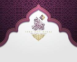 Isra Mi'raj greeting card islamic floral pattern vector design with glowing arabic calligraphy for background, wallpaper, banner. Translation of text two parts of Prophet Muhammad's Night Journey.