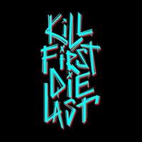 Kill First Die Last Hand Drawn Typography Vector