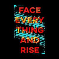 Face Everything And Rise T Shirt Design vector