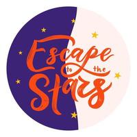 Motivational quote Escape to the stars with abstract night sky. Vector illustration. Template of t shirt print design, greeting card, poster, postcard. Hand script lettering style. Texture brush text