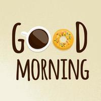 Good morning text with illustration a cup coffee with donut on light background vector
