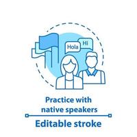 Practice with native speaker concept icon. Lessons with tutor. Foreign language learning idea thin line illustration. Basic communicarion skills. Vector isolated outline drawing. Editable stroke