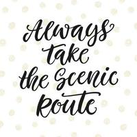 Always take the scenic route. Inspirational poster vector