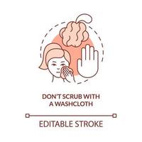 Dont scrub with washcloth terracotta concept icon. Procedure to avoid abstract idea thin line illustration. Isolated outline drawing. Editable stroke. Roboto-Medium, Myriad Pro-Bold fonts used vector