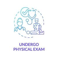 Undergo physical exam graident blue concept icon. Health care treatment. Hospital professional check. Physiotherapy abstract idea thin line illustration. Vector isolated outline color drawing