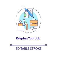 Keeping job concept icon. Mandatory vaccination abstract idea thin line illustration. Creating safe workplace. Firing unvaccinated workers. Vector isolated outline color drawing. Editable stroke