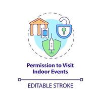 Permission to visit indoor events concept icon. Mandatory vaccination abstract idea thin line illustration. Showing valid vaccination proof. Vector isolated outline color drawing. Editable stroke