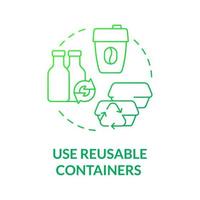 Use reusable containers green gradient concept icon. Bottles and cups. Minimize waste abstract idea thin line illustration. Isolated outline drawing. Roboto-Medium, Myriad Pro-Bold fonts used vector