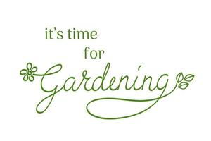 Hand drawn lettering It's time for Gardening with flower and leaves. vector