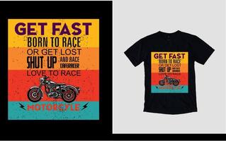 nace rápido para la carrera o piérdete, ama el diseño de la camiseta de la motocicleta de carreras vector