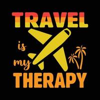 Travel is my therapy. Hiking t shirt design. Adventure and travel lover shirt design. vector