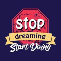 stop dreaming start doing quotes vector