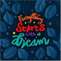 Everything starts with a dream. Quote typography. vector