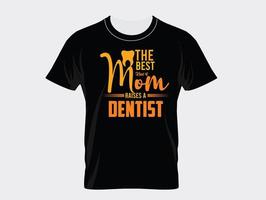 The best kind of Mom Raises A Dentist vector