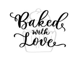 Baked with love. Hand lettering template for t shirt, signboard, card, design, print, poster. vector