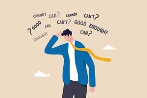 Self doubt, imposter syndrome or personal incompetence, confusion or no confidence to make decision or not good enough thinking concept, self doubt businessman thinking if he can or cannot make it. vector