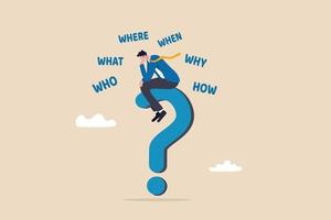 5w1h asking questions for solution to solve problem, thinking process or business analysis to get new idea concept, calm businessman on large question mark thinking of who what where when why and how. vector